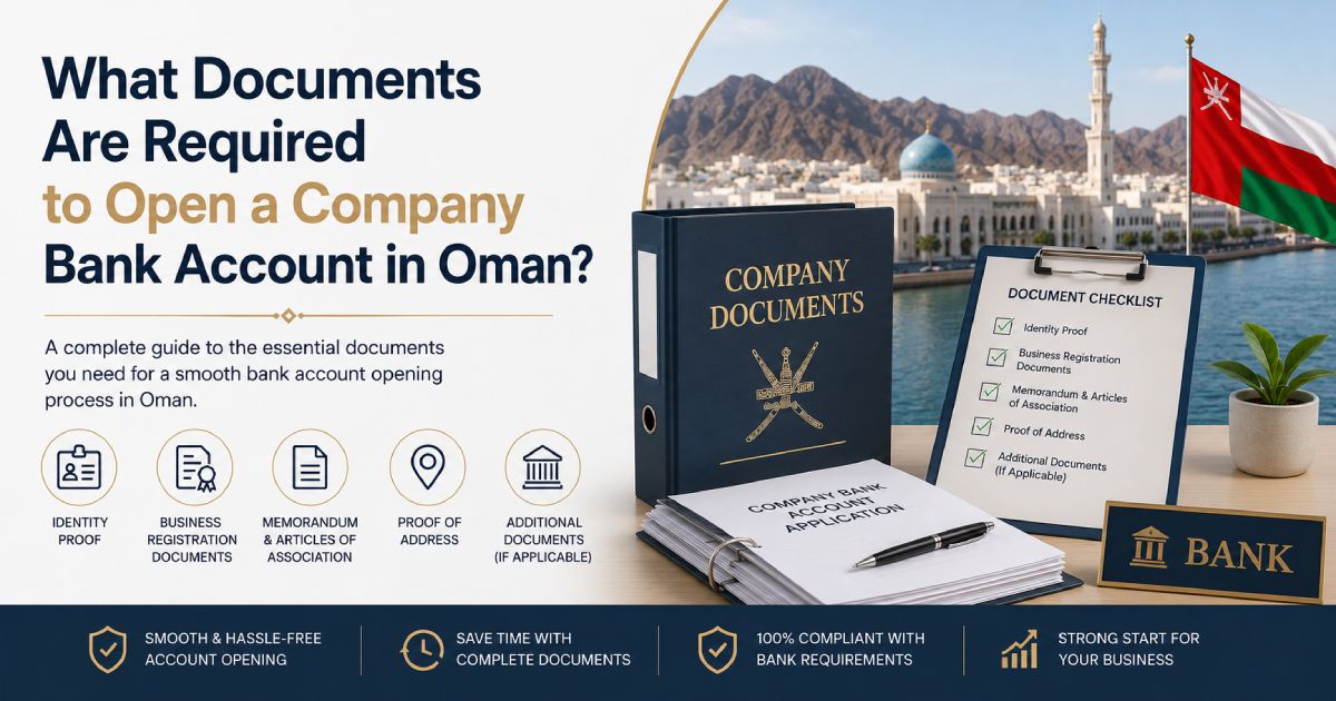 What Documents Are Required to Open a Company Bank Account in Oman?